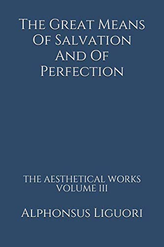 Beispielbild fr The Great Means Of Salvation And Of Perfection: Volume 3 (The Aesthetical Works) zum Verkauf von Revaluation Books