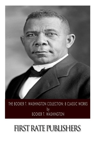 Beispielbild fr The Booker T. Washington Collection: 8 Classic Works zum Verkauf von BooksRun