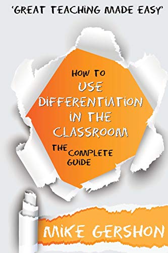 Imagen de archivo de How to use Differentiation in the Classroom: The Complete Guide: Volume 3 (How to.Great Classroom Teaching Series) a la venta por WorldofBooks