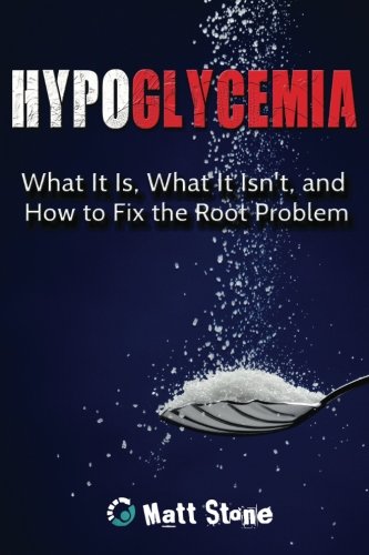 Imagen de archivo de Hypoglycemia: What It Is, What It Isn't, and How to Fix the Root Problem a la venta por ThriftBooks-Atlanta