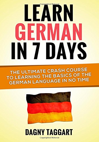 Beispielbild fr Learn German In 7 DAYS!: The Ultimate Crash Course to Learning the Basics of the German Language In No Time zum Verkauf von WorldofBooks