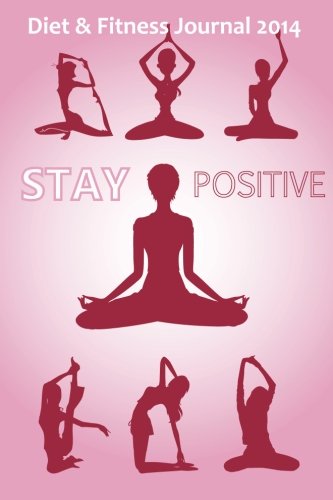 Beispielbild fr Diet & Fitness Journal 2014: Stay Positive zum Verkauf von Buchpark