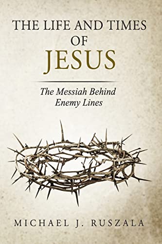 Stock image for The Life and Times of Jesus: The Messiah Behind Enemy Lines (Part II) for sale by SecondSale