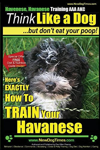 Beispielbild fr Havanese, Havanese Training AAA AKC | Think Like a Dog, But Don't Eat Your Poop!: Here's EXACTLY How To TRAIN Your Havanese zum Verkauf von Montclair Book Center