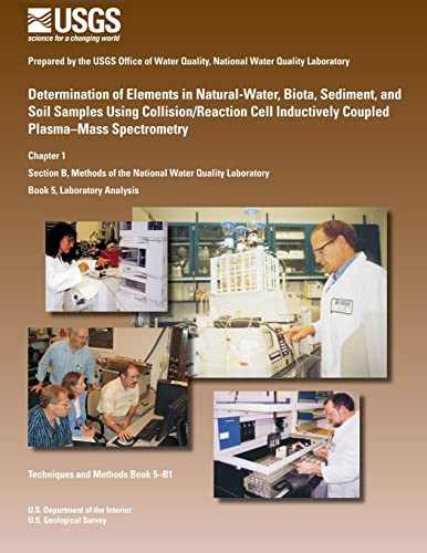 Stock image for Determination of Elements in Natural-Water, Biota, Sediment, and Soil Samples Using Collision/Reaction Cell Inductively Coupled Plasma?Mass Spectrometry for sale by Lucky's Textbooks