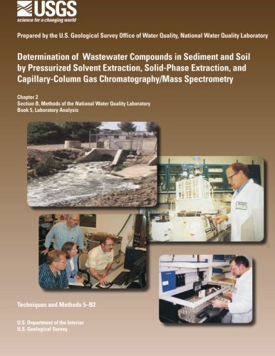 Stock image for Determination of Wastewater Compounds in Sediment and Soil by Pressurized Solvent Extraction, Solid-phase Extraction, and Capillary-column Gas Chromatography/Mass Spectrometry for sale by Revaluation Books