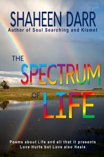 9781500223137: The Spectrum of Life: Poems about life and all that it presents - love hurts but love also heals