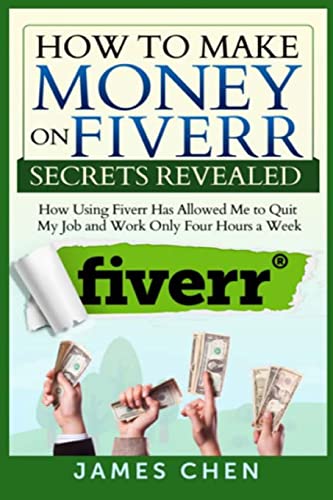 Beispielbild fr How to Make Money on Fiverr Secrets Revealed: How Using Fiverr Has Allowed Me to Quit My Job and Work Only Four Hours a Week zum Verkauf von California Books