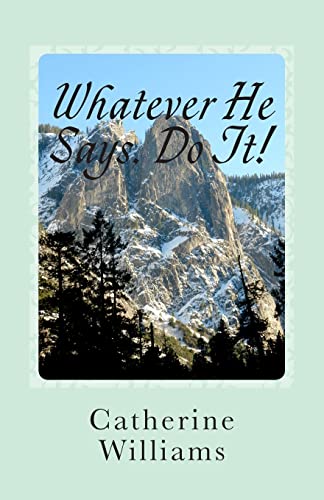Stock image for Whatever He Says Do It!: A Life of Walking By Faith for sale by THE SAINT BOOKSTORE