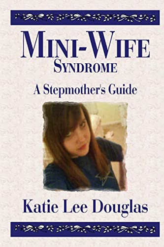 Stock image for Mini-Wife Syndrome - A Stepmother's Guide for sale by ThriftBooks-Atlanta