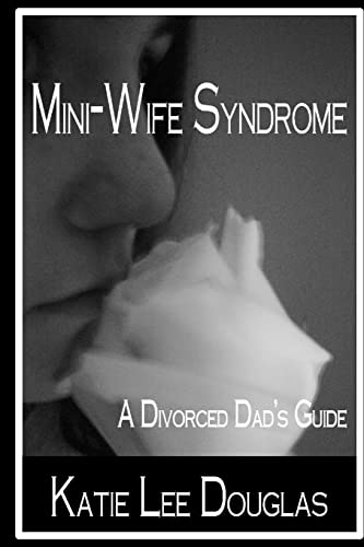 9781500231538: Mini-Wife Syndrome - A Divorced Dad's Guide