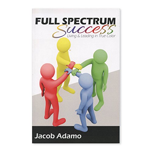 Beispielbild fr Full Spectrum Success: Living and Leading in True Color zum Verkauf von SecondSale