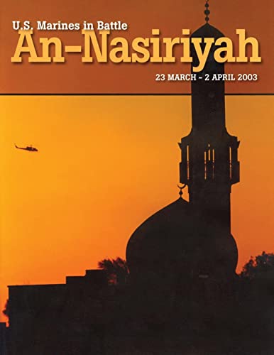 9781500235642: U.S. Marines in Battle: An-Nasiriyah, 23 March - 2 April 2003