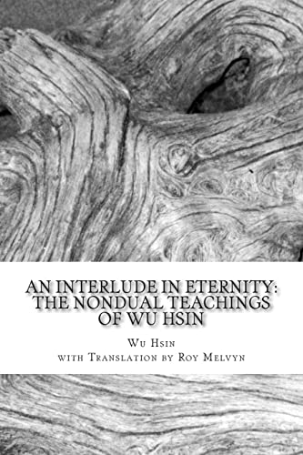 Stock image for An Interlude in Eternity: The Non Dual Teachings of Wu Hsin for sale by SecondSale