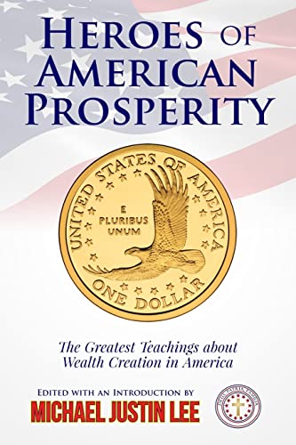 Stock image for Heroes of American Prosperity: The Greatest Teachings about Wealth Creation in America for sale by THE SAINT BOOKSTORE