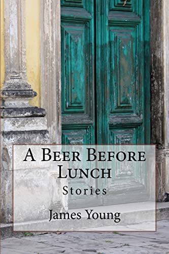 9781500240905: A Beer Before Lunch: Stories From Brazilian Bars / Dispatches From Recife 2008-2011