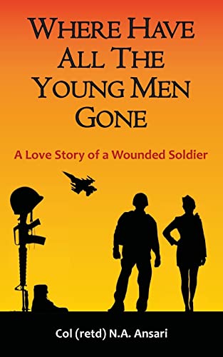 Stock image for Where Have All The Young Men Gone: A Love Story of a Wounded Soldier for sale by Lucky's Textbooks