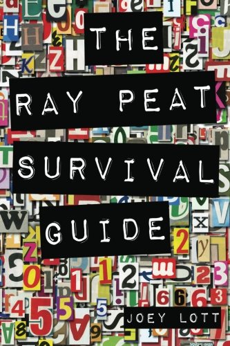 Beispielbild fr The Ray Peat Survival Guide: Understanding, Using, and Realistically Applying the Dietary Ideas of Dr. Ray Peat zum Verkauf von AwesomeBooks