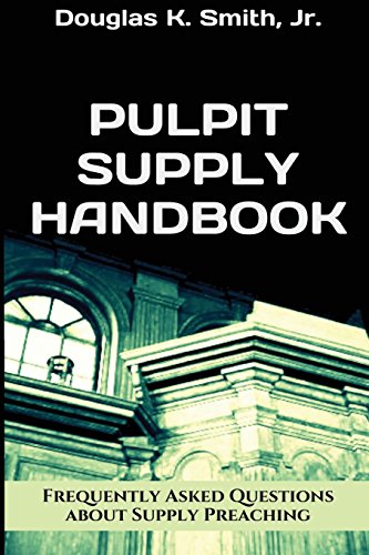 9781500251543: Pulpit Supply Handbook: Answering Twelve Frequently Asked Questions about Supply Preaching