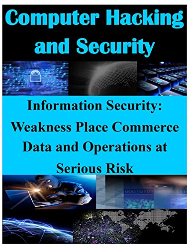 Imagen de archivo de Information Security - Weaknesses Place Commerce Data and Operations at Serious Risk a la venta por THE SAINT BOOKSTORE