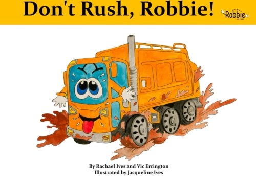 Beispielbild fr Don't Rush Robbie: Robbie the Refuse Truck and Friends: Volume 1 zum Verkauf von AwesomeBooks