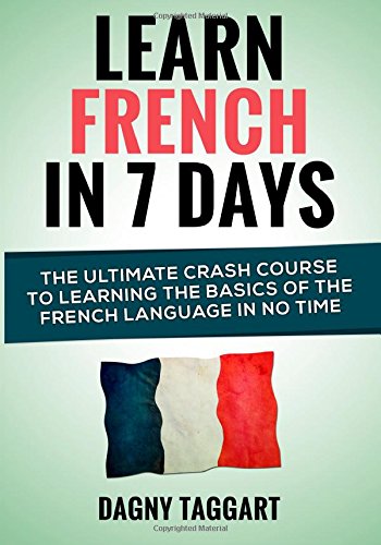Beispielbild fr Learn French In 7 Days!: The Ultimate Crash Course to Learning The Basics of the French Language In No Time zum Verkauf von WorldofBooks