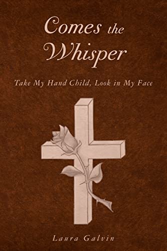 Stock image for Comes the Whisper: Take My Hand Child, Look in My Face for sale by Irish Booksellers