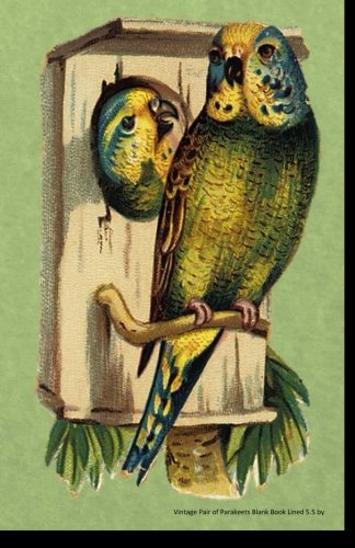 9781500259143: Vintage Pair of Parakeets Blank Book: 5.5 by 8.5 inch 100 page lined blank book suitable as a journal, notebook or diary with a cover photo of a ... of a cute pair of parakeets or budgies