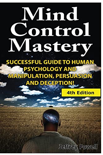 Beispielbild fr Mind Control Mastery: Successful Guide to Human Psychology and Manipulation, Persuasion and Deception zum Verkauf von MusicMagpie