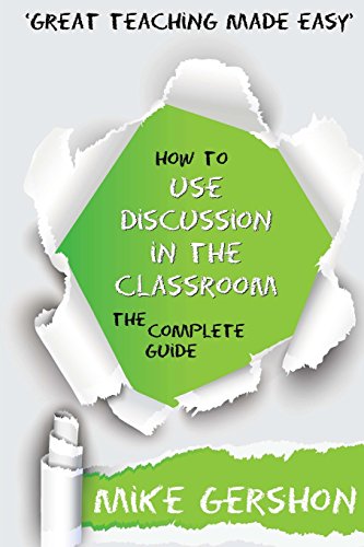 Imagen de archivo de How to use Discussion in the Classroom: The Complete Guide: Volume 4 (How to.Great Classroom Teaching Series) a la venta por WorldofBooks