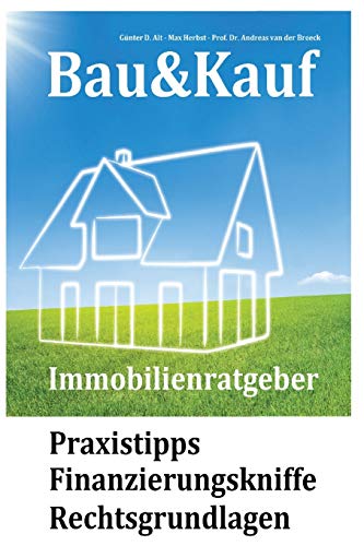 Stock image for Bau&Kauf - Immobilienratgeber: Praxistipps - Finanzierungskniffe - Rechtsgrundlagen (German Edition) for sale by Lucky's Textbooks