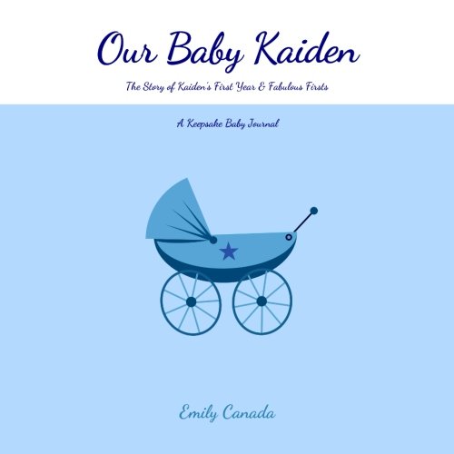 Beispielbild fr Our Baby Kaiden, The Story of Kaiden's First Year and Fabulous Firsts: A Keepsake Baby Journal (Our Baby Boy / Memory Book) zum Verkauf von Buchpark