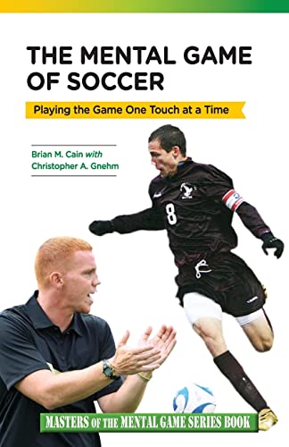 Imagen de archivo de The Mental Game of Soccer: Playing the Game One Touch at a Time (Masters of the Mental Game) a la venta por SecondSale