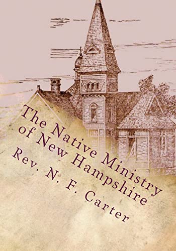 Beispielbild fr The Native Ministry of New Hampshire: 1700's to 1906 (Free Will Baptist History, Genealogy) zum Verkauf von Lucky's Textbooks