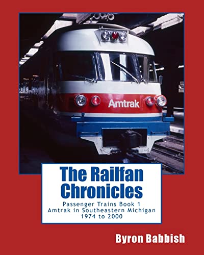 Beispielbild fr The Railfan Chronicles, Passenger Trains, Book 1: Amtrak in Southeastern Michigan 1974 to 2000 zum Verkauf von Save With Sam