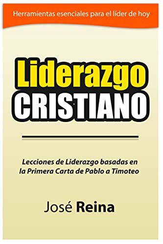 Stock image for Liderazgo Cristiano: Lecciones de liderazgo basadas en la Primera carta a Timoteo (Spanish Edition) for sale by Lucky's Textbooks