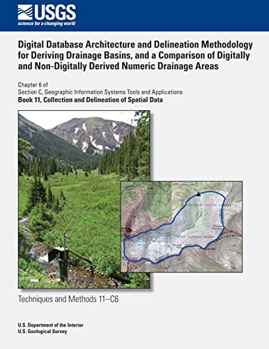 Imagen de archivo de Digital Database Architecture and Delineation Methodology for Deriving Drainage Basins, and a Comparison of Digitally and Non-Digitally Derived Numeric Drainage Areas a la venta por Lucky's Textbooks
