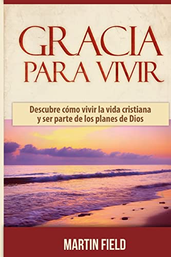 Stock image for Gracia Para Vivir: Descubre cmo vivir la vida cristiana y ser parte de los planes de Dios (Spanish Edition) for sale by Save With Sam