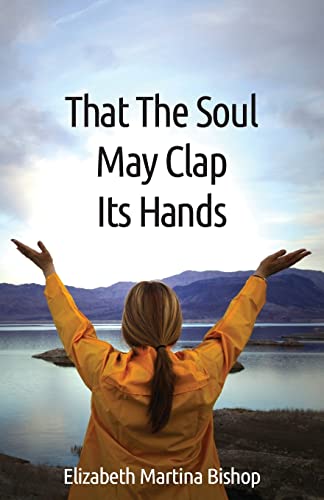 Stock image for That The Soul May Clap Its Hands for sale by Bank of Books