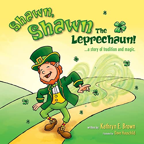 Beispielbild fr Shawn, Shawn the Leprechaun! : A Story of Tradition and Magic zum Verkauf von Better World Books