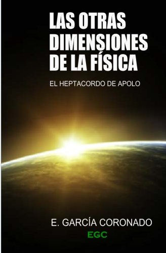 9781500301507: Las otras dimensiones de la Fisica: El Heptacordo de Apolo (Spanish Edition)