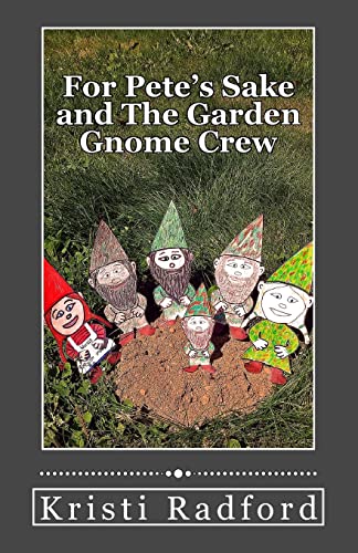 Beispielbild fr For Pete's Sake and The Garden Gnome Crew zum Verkauf von THE SAINT BOOKSTORE