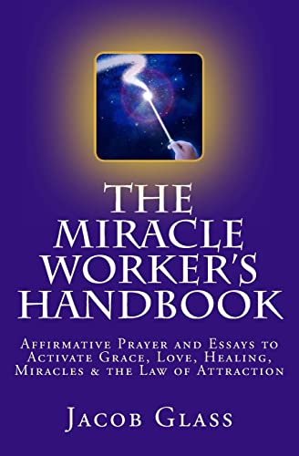 Imagen de archivo de the Miracle Worker's Handbook: Affirmative Prayer and Essays to Activate Grace, Love, Healing, Miracles and the Law of Attraction a la venta por SecondSale