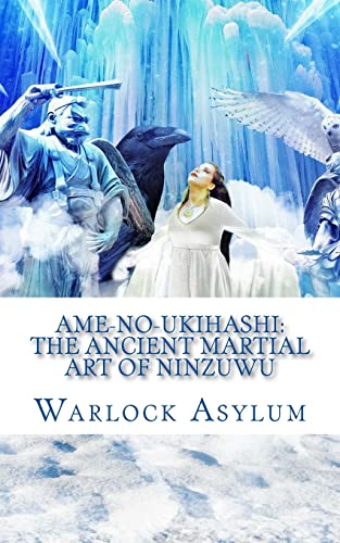9781500304287: Ame-no-Ukihashi: The Ancient Martial Art of the Ninzuwu