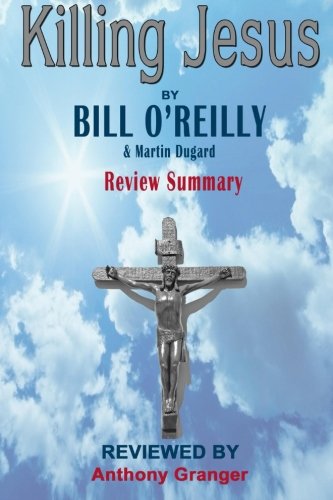 Beispielbild fr Review Summary of Killing Jesus by Bill O'Reilly zum Verkauf von ThriftBooks-Atlanta