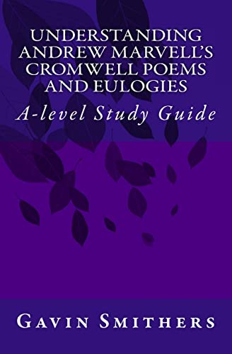 Stock image for Understanding Andrew Marvell's Cromwell and Eulogy Poems: A-level Study Guide (Gavin's Guides Extra) for sale by Lucky's Textbooks