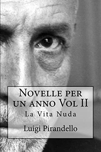 Stock image for Novelle Per Un Anno Vol II La Vita Nuda: La Vita Nuda, La Toccatina, Acqua Amara, Pallino E MIM ¿½, Nel Segno, La Casa del Granella, Tutto Per Bene, La Fedelt ¿½ del Cane for sale by THE SAINT BOOKSTORE