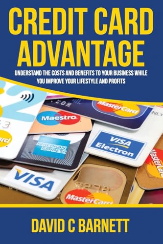 Stock image for Credit Card Advantage: Understand the Costs and Benefits for Your Business for sale by ThriftBooks-Dallas