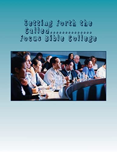 Beispielbild fr Setting Forth the Called.: Focus Bible College advancement of Ministers zum Verkauf von THE SAINT BOOKSTORE