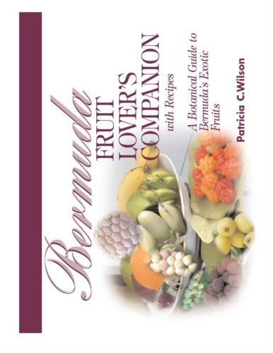Imagen de archivo de Bermuda Fruit Lover's Companion: A Botanical Guide to Bermuda's Exotic Fruits with Recipes a la venta por Revaluation Books